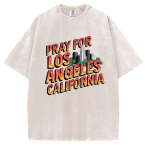 Pray For Los Angeles California T-Shirt/Sweatshirt