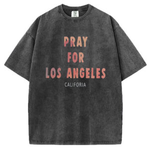 Pray For Los Angeles California T-Shirt/Sweatshirt