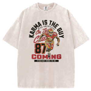 Karma Is The Guy T-Shirt/Sweatshirt