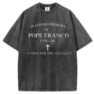 In Loving Memory of Pope Francis T-shirt/Sweatshirt