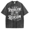 If I'm the Problem Then You Might Be The Reason T-shirt/Sweatshirt
