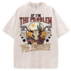 Retro If I'm The Problem T-shirt/Sweatshirt