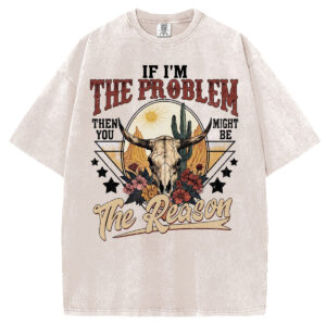 Retro If I'm The Problem T-shirt/Sweatshirt