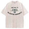 Say No To Alligator Auschwitz T-shirt/Sweatshirt