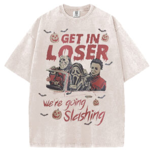 Get In Loser We're Going Slashing T-shirt/Sweatshirt