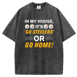 In my house I'm the Steelers Unisex T-Shirt/Sweatshirt