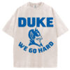 We Go Hard T-Shirt/Sweatshirt